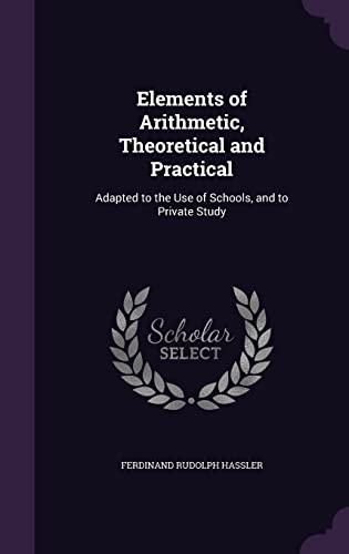 9781356965458: Elements of Arithmetic, Theoretical and Practical: Adapted to the Use of Schools, and to Private Study