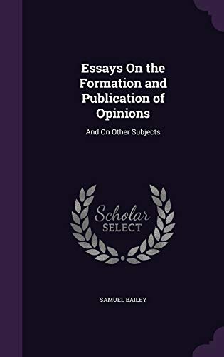 9781356970421: Essays On the Formation and Publication of Opinions: And On Other Subjects