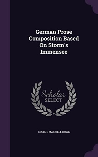 German Prose Composition Based On Storm\\ s Immense - Howe, George Maxwell