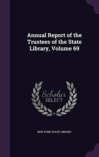 9781356974443: Annual Report of the Trustees of the State Library, Volume 69