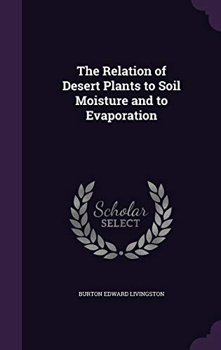 Beispielbild fr The Relation of Desert Plants to Soil Moisture and to Evaporation zum Verkauf von Buchpark