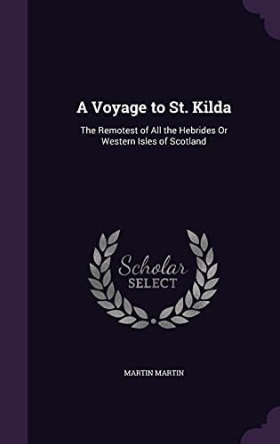 9781356992195: A Voyage to St. Kilda: The Remotest of All the Hebrides Or Western Isles of Scotland