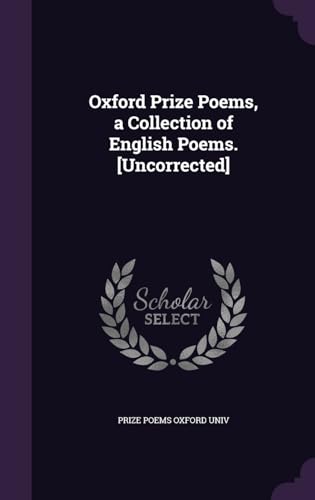 9781357010560: Oxford Prize Poems, a Collection of English Poems. [Uncorrected]