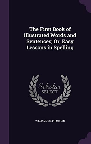 9781357014940: The First Book of Illustrated Words and Sentences; Or, Easy Lessons in Spelling