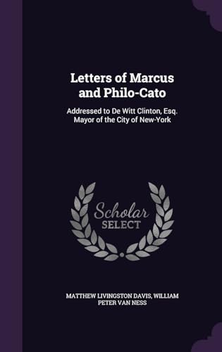 Stock image for Letters of Marcus and Philo-Cato: Addressed to de Witt Clinton, Esq. Mayor of the City of New-York for sale by Buchpark