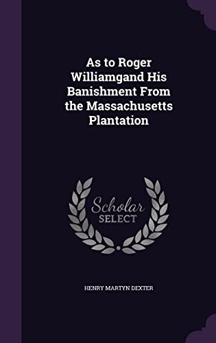9781357043902: As to Roger Williamgand His Banishment From the Massachusetts Plantation