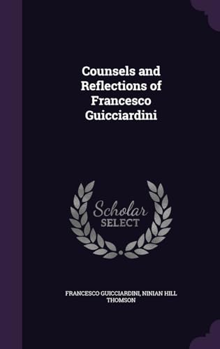 9781357043964: Counsels and Reflections of Francesco Guicciardini