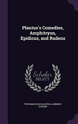 9781357045074: Plautus's Comedies, Amphitryon, Epidicus, and Rudens