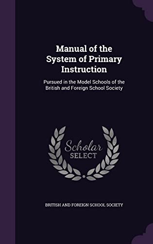 9781357047504: Manual of the System of Primary Instruction: Pursued in the Model Schools of the British and Foreign School Society