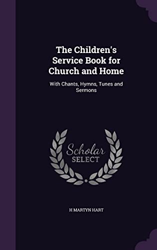 9781357054625: The Children's Service Book for Church and Home: With Chants, Hymns, Tunes and Sermons