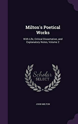 9781357060992: Milton's Poetical Works: With Life, Critical Dissertation, and Explanatory Notes, Volume 2