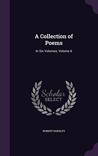 9781357061388: A Collection of Poems: In Six Volumes, Volume 6