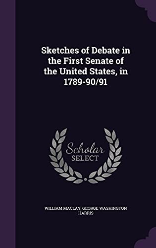 9781357067366: Sketches of Debate in the First Senate of the United States, in 1789-90/91