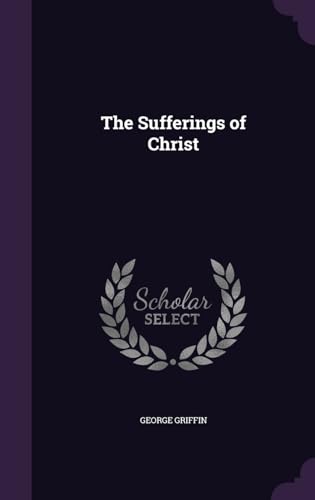 9781357105631: The Sufferings of Christ