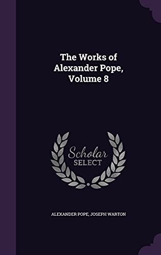 9781357108502: The Works of Alexander Pope, Volume 8