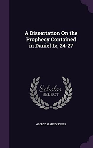 9781357109592: A Dissertation On the Prophecy Contained in Daniel Ix, 24-27