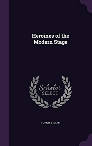 Stock image for Heroines of the Modern Stage for sale by ThriftBooks-Dallas
