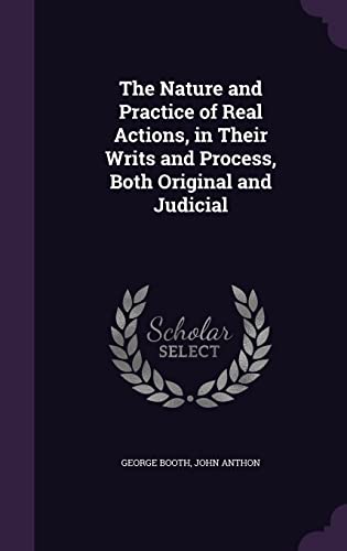 9781357113544: The Nature and Practice of Real Actions, in Their Writs and Process, Both Original and Judicial