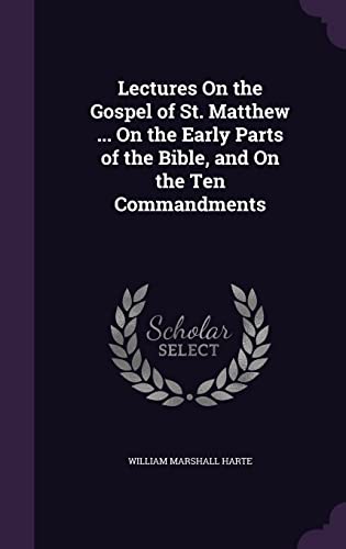9781357116859: Lectures On the Gospel of St. Matthew ... On the Early Parts of the Bible, and On the Ten Commandments