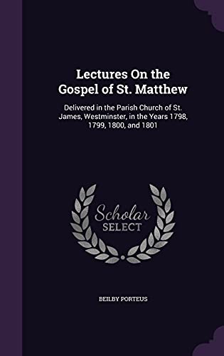 9781357120153: Lectures On the Gospel of St. Matthew: Delivered in the Parish Church of St. James, Westminster, in the Years 1798, 1799, 1800, and 1801
