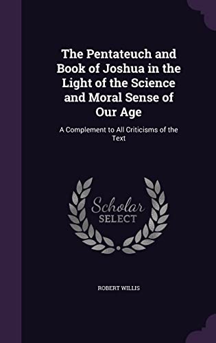 9781357122041: The Pentateuch and Book of Joshua in the Light of the Science and Moral Sense of Our Age: A Complement to All Criticisms of the Text