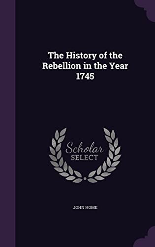 9781357123604: The History of the Rebellion in the Year 1745