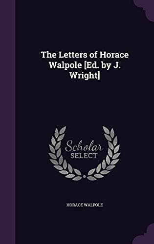 9781357124779: The Letters of Horace Walpole [Ed. by J. Wright]