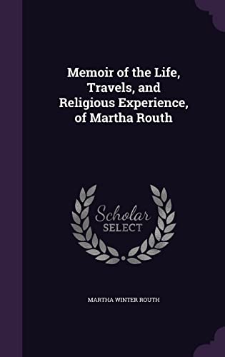 9781357127275: Memoir of the Life, Travels, and Religious Experience, of Martha Routh