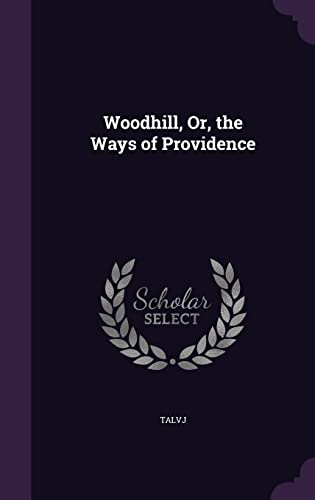 9781357128043: Woodhill, Or, the Ways of Providence