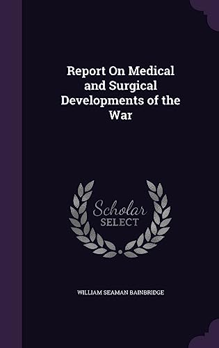 9781357129262: Report On Medical and Surgical Developments of the War
