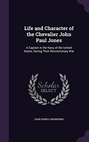 9781357129507: Life and Character of the Chevalier John Paul Jones: A Captain in the Navy of the United States, During Their Revolutionary War