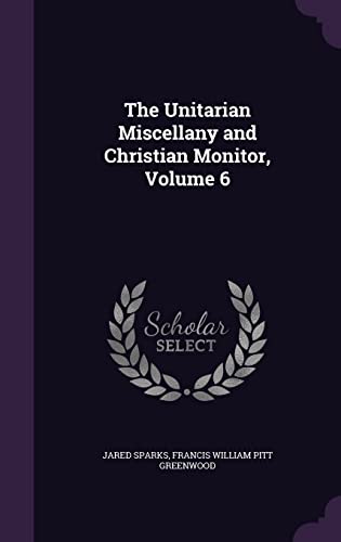 9781357134242: The Unitarian Miscellany and Christian Monitor, Volume 6