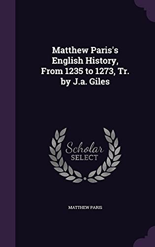 9781357144791: Matthew Paris's English History, From 1235 to 1273, Tr. by J.a. Giles