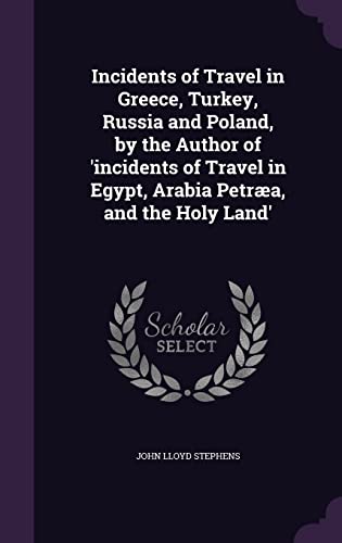 9781357146085: Incidents of Travel in Greece, Turkey, Russia and Poland, by the Author of 'incidents of Travel in Egypt, Arabia Petræa, and the Holy Land'