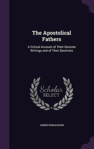 9781357152208: The Apostolical Fathers: A Critical Account of Their Genuine Writings and of Their Doctrines