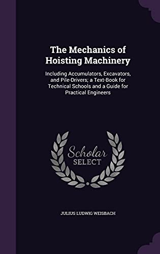 9781357182052: The Mechanics of Hoisting Machinery: Including Accumulators, Excavators, and Pile-Drivers; a Text-Book for Technical Schools and a Guide for Practical Engineers