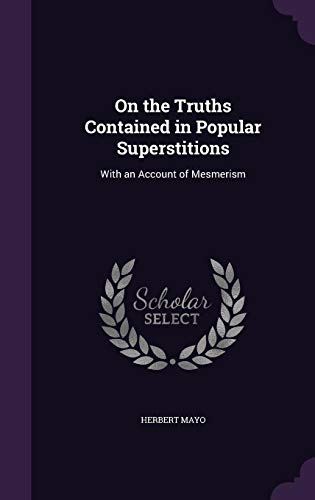 On the Truths Contained in Popular Superstitions: With an Account of Mesmerism (Hardback) - Herbert Mayo