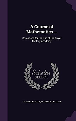 9781357195823: A Course of Mathematics ...: Composed for the Use of the Royal Military Academy