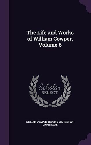 9781357205492: The Life and Works of William Cowper, Volume 6