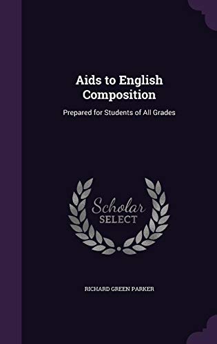 Beispielbild fr Aids to English Composition: Prepared for Students of All Grades zum Verkauf von Buchpark