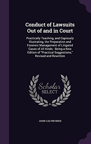 9781357212919: Conduct of Lawsuits Out of and in Court: Practically Teaching, and Copiously Illustrating, the Preparation and Forensic Management of Litigated Cases ... Suggestions," Revised and Rewritten