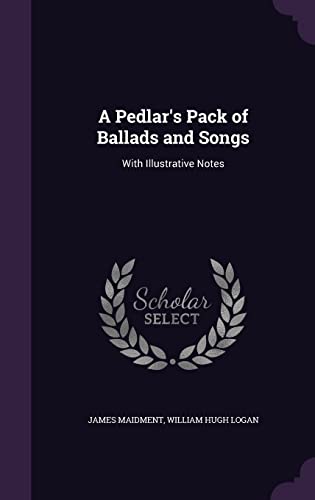 9781357227395: A Pedlar's Pack of Ballads and Songs: With Illustrative Notes