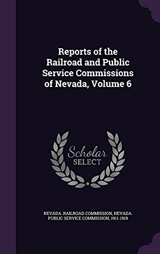9781357228941: Reports of the Railroad and Public Service Commissions of Nevada, Volume 6