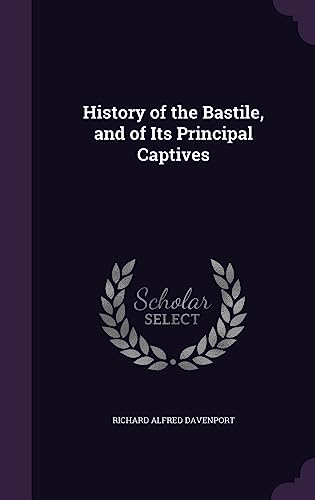 9781357249465: History of the Bastile, and of Its Principal Captives