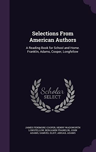9781357250454: Selections From American Authors: A Reading Book for School and Home. Franklin, Adams, Cooper, Longfellow