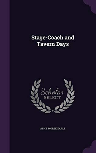 Stage-Coach and Tavern Days - Alice Morse Earle