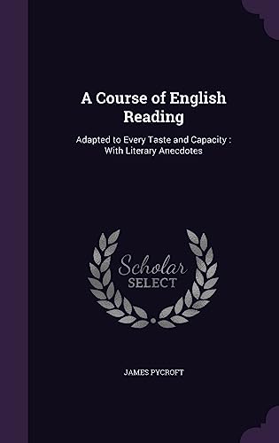 9781357261870: A Course of English Reading: Adapted to Every Taste and Capacity : With Literary Anecdotes
