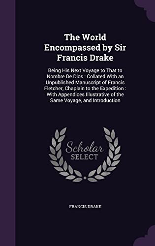 9781357265410: The World Encompassed by Sir Francis Drake: Being His Next Voyage to That to Nombre De Dios : Collated With an Unpublished Manuscript of Francis ... of the Same Voyage, and Introduction