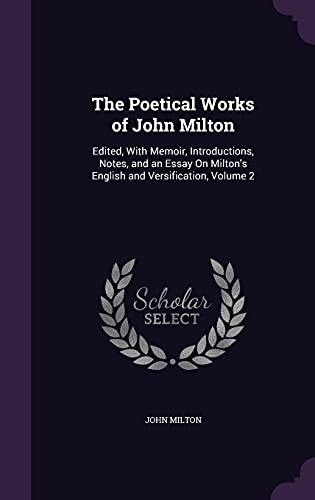 9781357266097: The Poetical Works of John Milton: Edited, With Memoir, Introductions, Notes, and an Essay On Milton's English and Versification, Volume 2