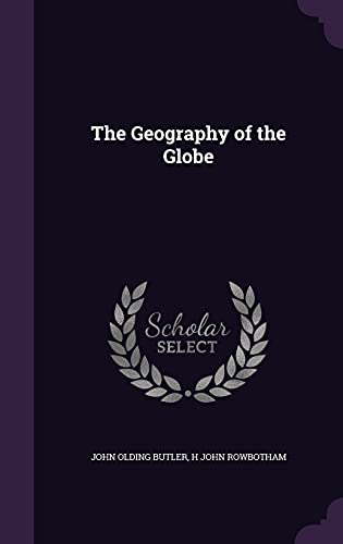 The Geography of the Globe (Hardback) - John Olding Butler, H John Rowbotham